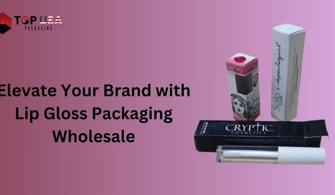 Elevate Your Brand with Lip Gloss Packaging Wholesale